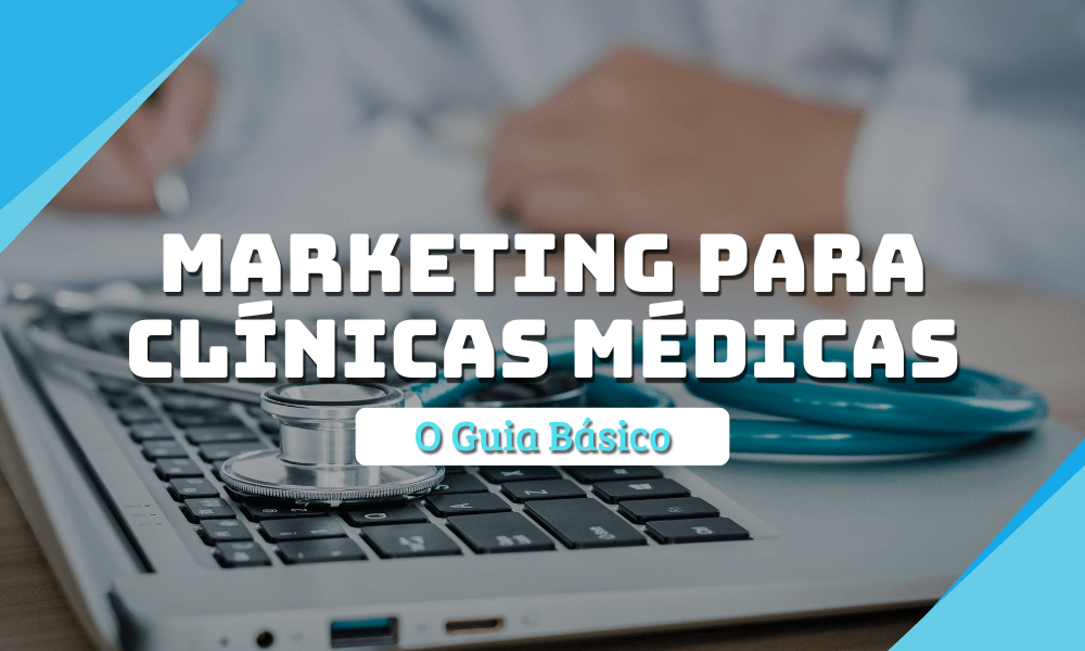 Marketing for Medical Clinics: The Basic Guide